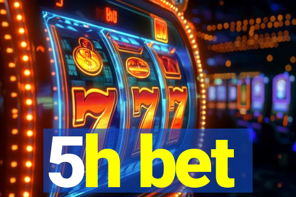 5h bet